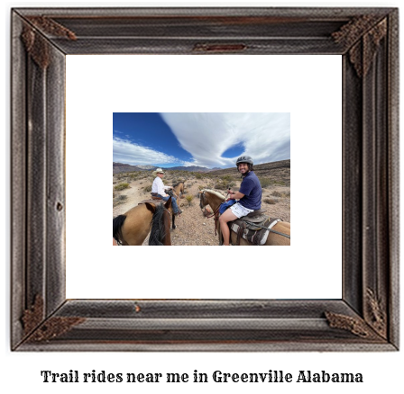 trail rides near me in Greenville, Alabama